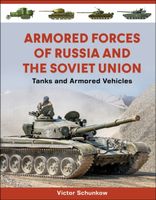 Armored Forces of Russia and the Soviet Union: Tanks and Armored Vehicles (
