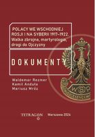 Polacy we wschodniej Rosji i na Syberii 1917–1922. Dokumenty. Walka