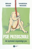 Psie Przedszkole. Jak Wychować Wspaniałego Psa