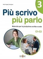 Piu scrivo piu parlo (C1-C2) Materiale per la produzione scritta e orale in