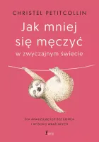 Jak Mniej Się Męczyć W Zwyczajnym Świecie. Dla Analizujących Bez Końca