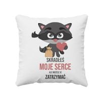 Skradłeś moje serce, ale możesz je zatrzymać - poduszka z nadrukiem