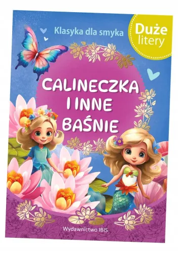 Calineczka i inne baśnie . Klasyka dla smyka na Arena.pl