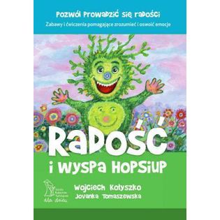 Radość i wyspa Hop-Siup (wyd. 2020) Kołyszko Wojciech, Tomaszewska Jovanka