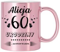 KUBEK PREZENT NA 60 URODZINY KOBIETY KOLEŻANKI MAMY Z DOWOLNYM IMIENIEM