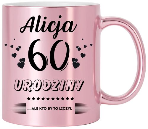 KUBEK PREZENT NA 60 URODZINY KOBIETY KOLEŻANKI MAMY Z DOWOLNYM IMIENIEM na Arena.pl