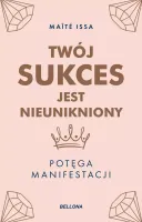 Twój sukces jest nieunikniony. Potęga manifestacji