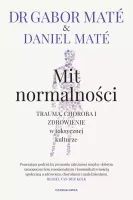 Mit normalności. Trauma, choroba i zdrowienie w toksycznej kulturze
