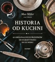 Historia od kuchni. 65 oryginalnych przepisów od starożytności do XX wieku…