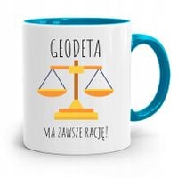 Kubek Błękitny Dla Geodety Ma Zawsze Rację Z Nadrukiem Ze Zdjęciem