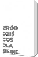Obraz 30x50cm Z Napisami Nowoczesny Cytat Coś Dla Siebie