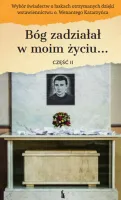 Bóg zadziałał w moim życiu... Część II