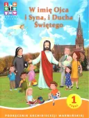 W imię Ojca i Syna, i Ducha Świętego Część 1 i 2 Podręcznik do religii kl 1