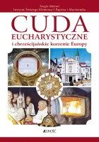 Cuda eucharystyczne i chrześcijańskie korzenie Europy