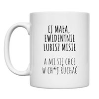KUBEK „EJ MAŁA, EWIDENTNIE LUBISZ MISIE” Wzór - Klasyczny 330 ml