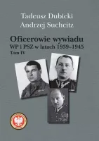 Oficerowie wywiadu WP i PSZ w latach 1939-1945. Tom 4
