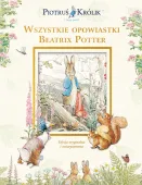 Piotruś Królik i jego świat. Wszystkie opowiastki Beatrix Potter