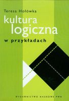 KULTURA LOGICZNA W PRZYKŁADACH TERESA HOŁÓWKA