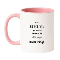 KUBEK "NIE KŁÓCĘ SIĘ PO PROSTU TŁUMACZĘ DLACZEGO MAM RACJĘ" Wzór - Klasyczny Biało-Różowy 330 ml