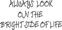 100X50CM ALWAYS LOOK ON THE BRIGHT SIDE OF LIFE NAKLEJKA