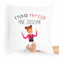 Poduszka Fryzjerki Tylko Fryzjer Mnie Zrozumie Z Nadrukiem Ze Zdjęciem