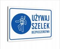 Tabliczka znak informacyjny nadruk UV 40x30 używaj szelek bezpieczeństwa
