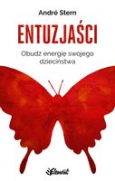 Entuzjaści. Obudź energię dzieciństwa. Andre Stern