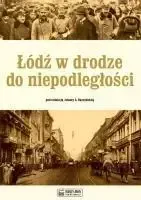Łódź w drodze do niepodległości zdjęcie 1