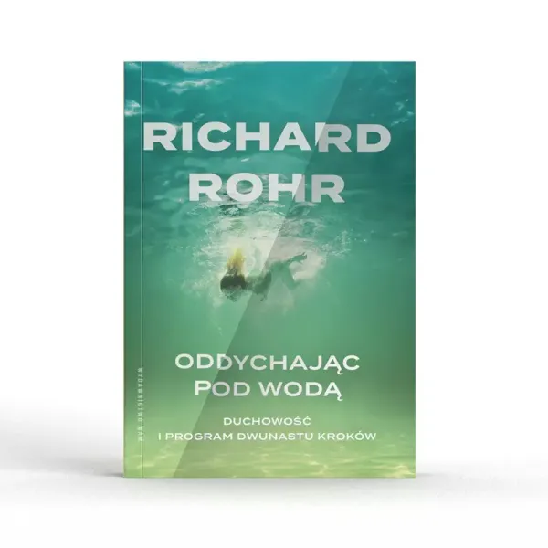 Oddychając Pod Wodą. Duchowość I Program Dwunastu Kroków zdjęcie 3
