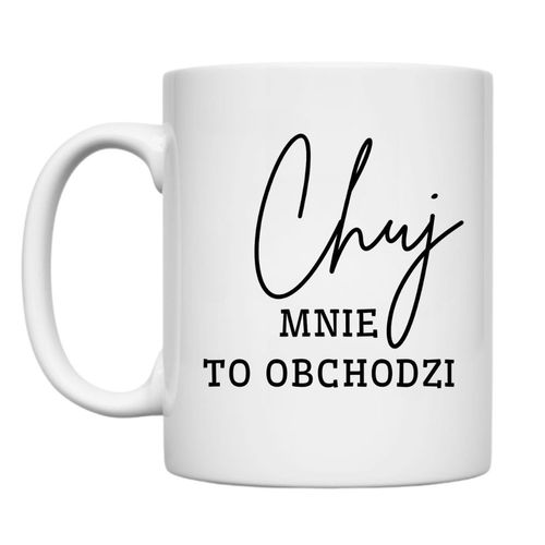KUBEK „CHUJ MNIE TO OBCHODZI” Wzór - Klasyczny 330 ml na Arena.pl