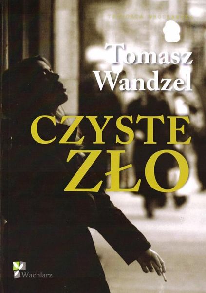 Czyste Zło Tomasz Wandzel zdjęcie 1