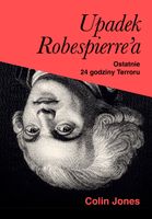 Upadek Robespierre'a. 24 godziny terroru - Colin Jones
