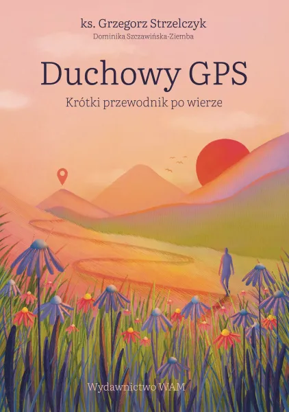 Duchowy GPS. Krótki przewodnik po wierze zdjęcie 1