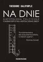 Na dnie. Niepoprawna politycznie charakterystyka współczesnej biedy