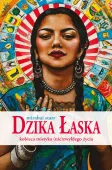 Dzika Łaska. Kobieca mistyka (nie)zwykłego życia