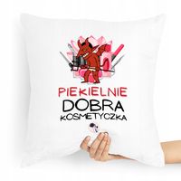 Poduszka Prezent Dla Kosmetyczki Piekielnie Dobra Z Nadrukiem Ze Zdjęciem