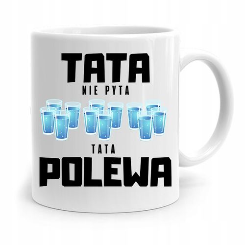 Kubek Na Dzień Ojca Dla Taty Tata Nie Pyta Polewa Z Nadrukiem Ze Zdjęciem na Arena.pl