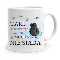 Kubek Prezent Dla Zegarmistrza Mucha Nie Siada Z Nadrukiem Ze Zdjęciem