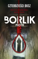 Książka Czterdzieści dusz - kontrowersyjna powieść kryminalna Piotr Borlik