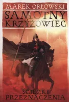 Samotny krzyżowiec. Tom 2. Ścieżki przeznaczenia