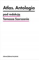 ATLAS ANTOLOGIA Tomasz Szerszeń