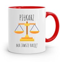 Kubek Czerwony Prezent Piłkarza Ma Zawsze Rację Z Nadrukiem Ze Zdjęciem