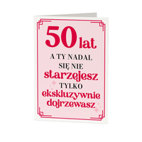 50 lat, a Ty nadal się nie starzejesz - kartka okolicznościowa na prezent