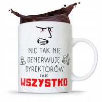 Dla Dyrektora Kubek Dyrektora Wszystko Denerwuje Z Nadrukiem Ze Zdjęciem