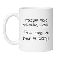 KUBEK „PRZEŻYŁAM MIŁOŚĆ, MAŁŻEŃSTWO, ROZWÓD… TERAZ MOGĘ PIĆ KAWĘ W SPOKOJU”