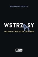 Stiegler Wstrząsy Głupota i wiedza w XXI wieku