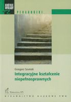 INTEGRACYJNE KSZTAŁCENIE NIEPEŁNOSPRAWNYCH WYD. I