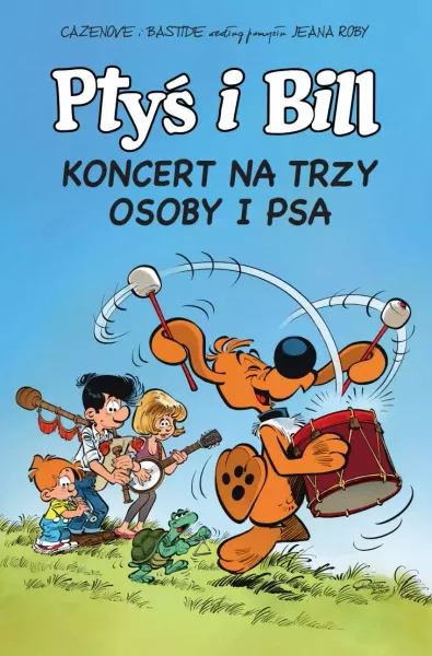 Ptyś i Bill. Tom 9. Koncert na trzy osoby i psa zdjęcie 1