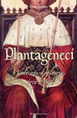 Plantageneci. Waleczni Królowie Twórcy Anglii