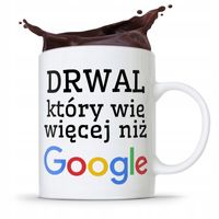 Dla Drwala Kubek Na Prezent Drwal Wie Więcej Z Nadrukiem Ze Zdjęciem